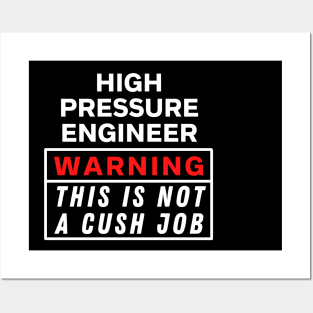 High pressure engineer Warning this is not a cush job Posters and Art